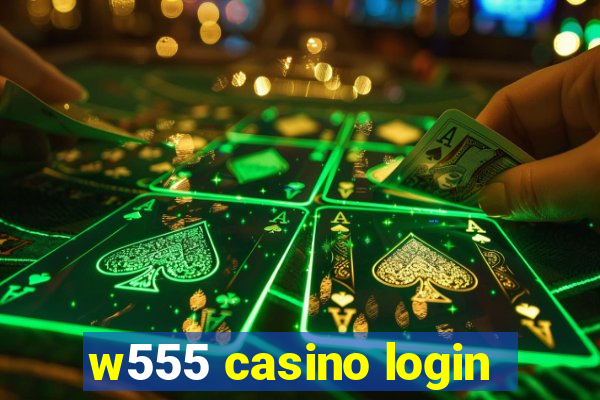 w555 casino login